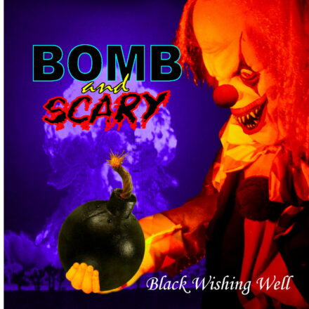Bomb and scary - Black Wishing Well