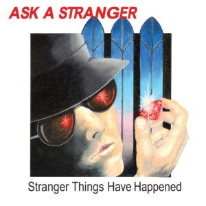 Ask A Stranger - Stranger Things Have Happened + 2 bonus tracks