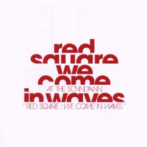 At The Soundawn - Red Square: We Come In Waves