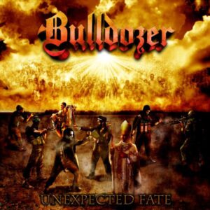 Bulldozer - Unexpected Fate