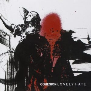 Cohesion - Lovely Hate