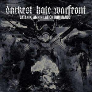 Darkest Hate Warfront - Satanik Annihilation Kommando   digi, special edition, limited to 500 copies